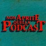 Non Aprite Quella Podcast from patreon
